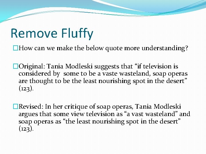 Remove Fluffy �How can we make the below quote more understanding? �Original: Tania Modleski
