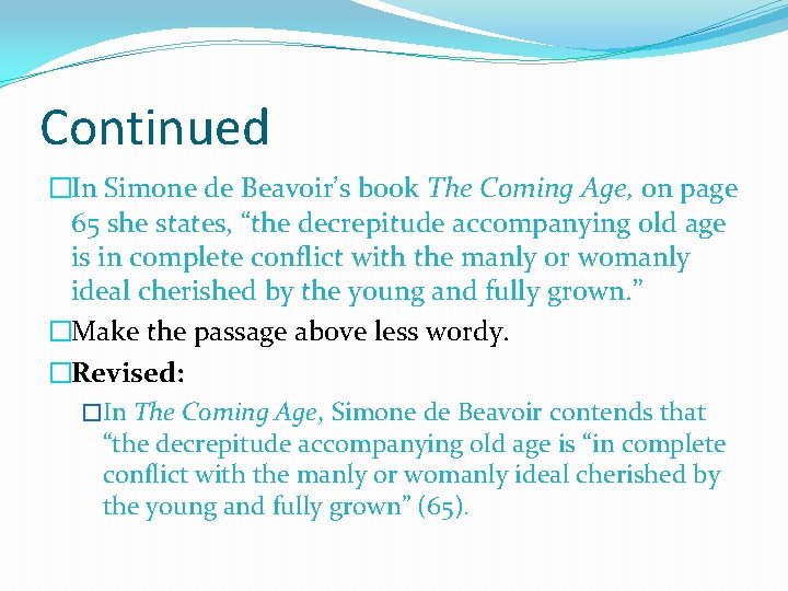 Continued �In Simone de Beavoir’s book The Coming Age, on page 65 she states,