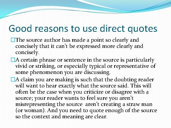 Good reasons to use direct quotes �The source author has made a point so