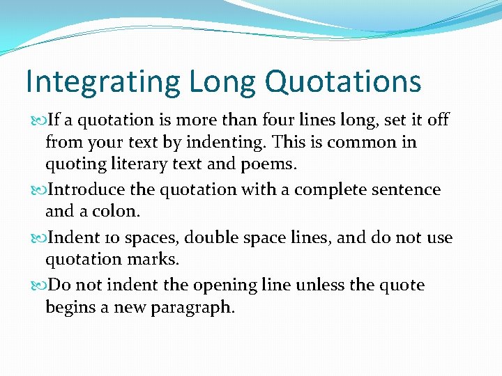Integrating Long Quotations If a quotation is more than four lines long, set it