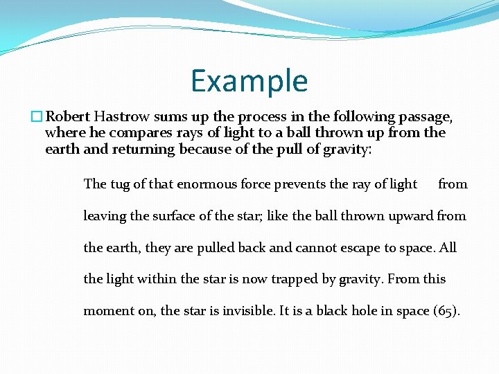 Example �Robert Hastrow sums up the process in the following passage, where he compares