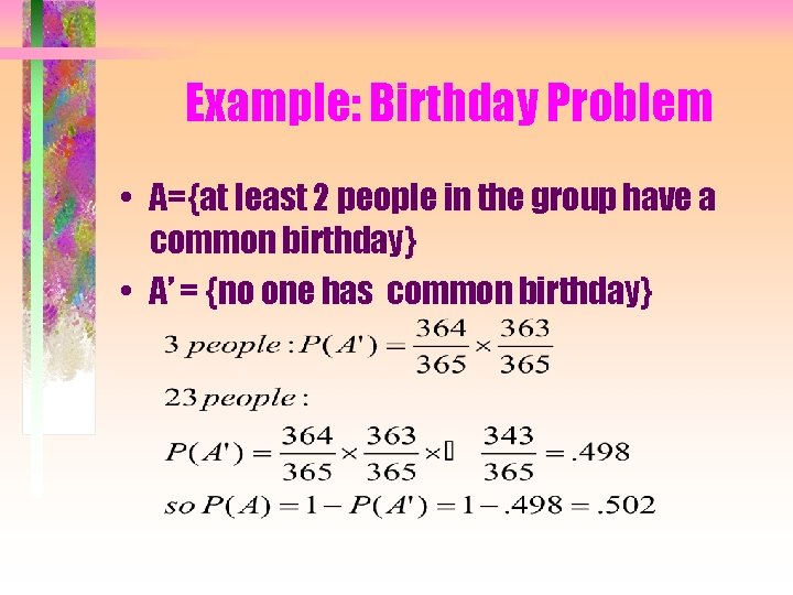 Example: Birthday Problem • A={at least 2 people in the group have a common
