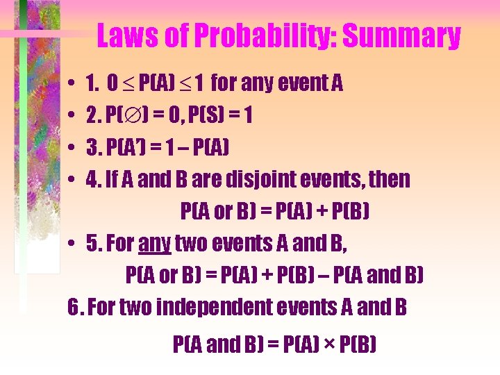 Laws of Probability: Summary • • 1. 0 P(A) 1 for any event A