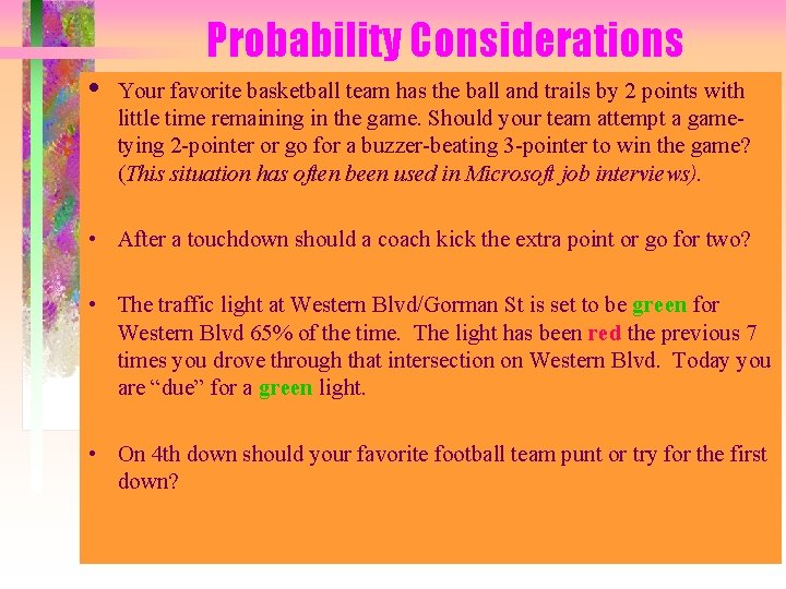 Probability Considerations • Your favorite basketball team has the ball and trails by 2