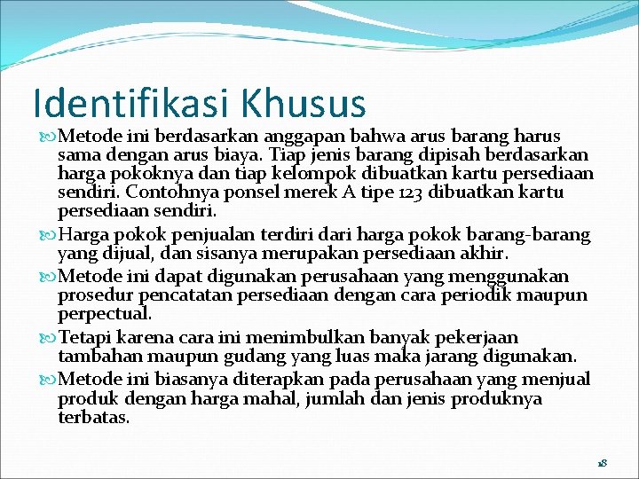 Identifikasi Khusus Metode ini berdasarkan anggapan bahwa arus barang harus sama dengan arus biaya.