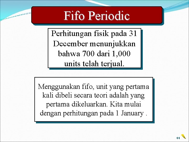 Fifo Periodic Perhitungan fisik pada 31 December menunjukkan bahwa 700 dari 1, 000 units
