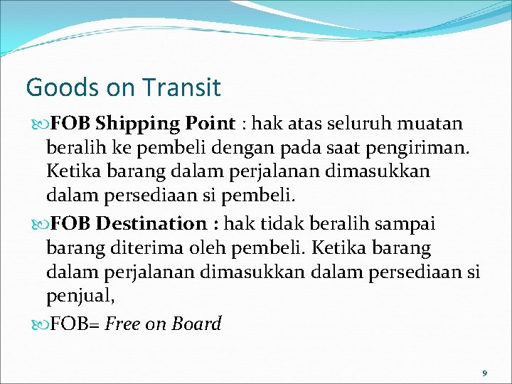 Goods on Transit FOB Shipping Point : hak atas seluruh muatan beralih ke pembeli