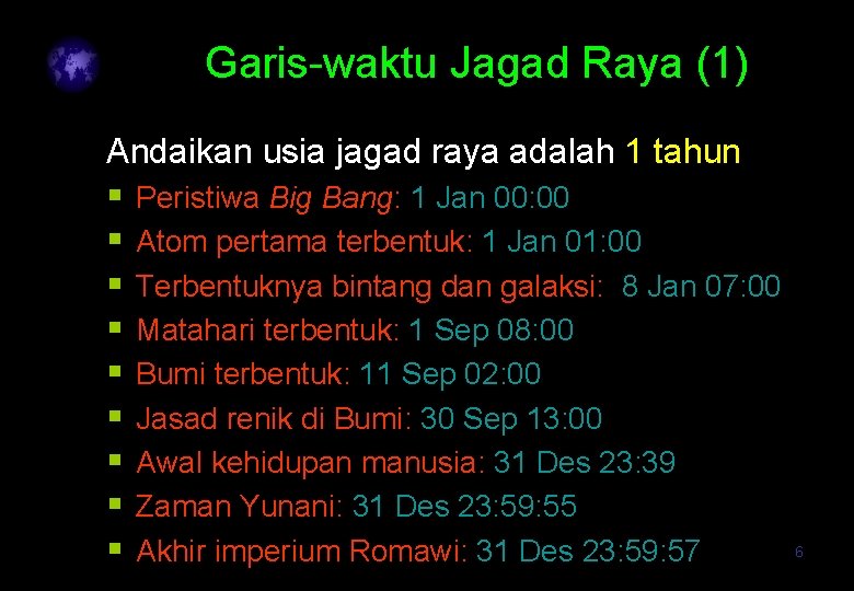 Garis-waktu Jagad Raya (1) Andaikan usia jagad raya adalah 1 tahun § § §