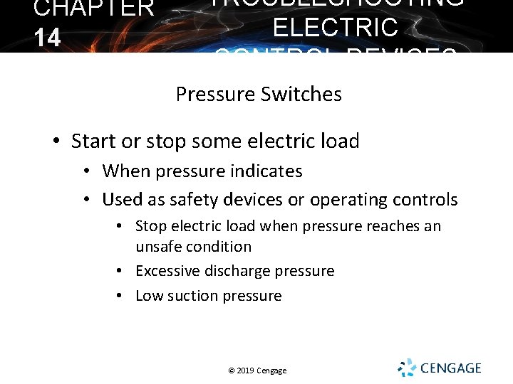 CHAPTER 14 TROUBLESHOOTING ELECTRIC CONTROL DEVICES Pressure Switches • Start or stop some electric