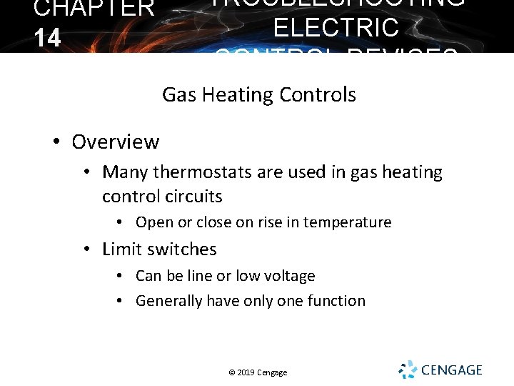 CHAPTER 14 TROUBLESHOOTING ELECTRIC CONTROL DEVICES Gas Heating Controls • Overview • Many thermostats