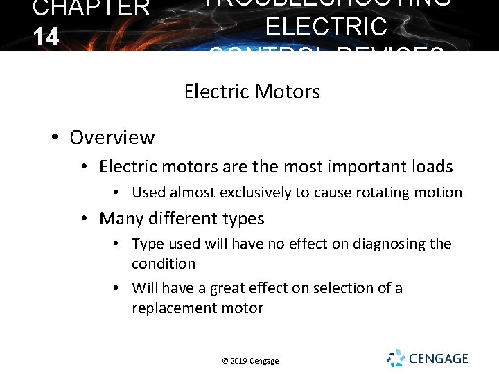 CHAPTER 14 TROUBLESHOOTING ELECTRIC CONTROL DEVICES Electric Motors • Overview • Electric motors are