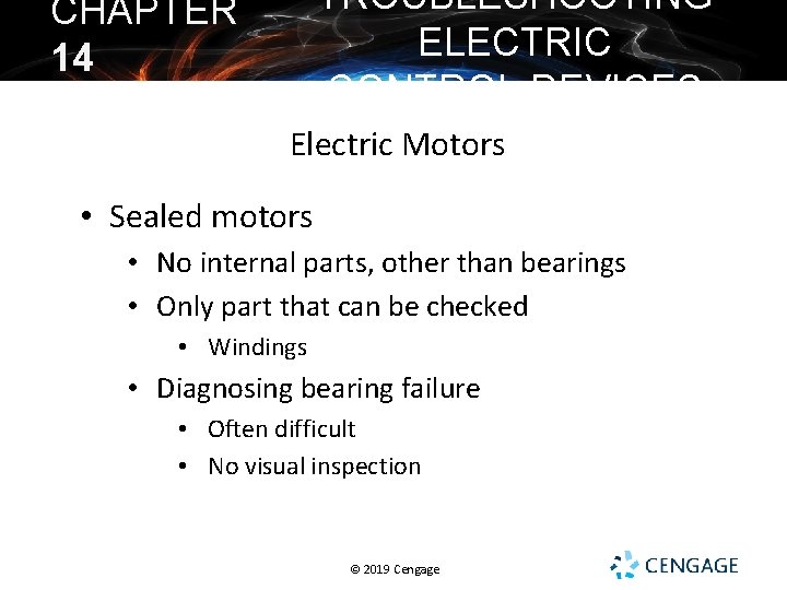 TROUBLESHOOTING ELECTRIC CONTROL DEVICES CHAPTER 14 Electric Motors • Sealed motors • No internal