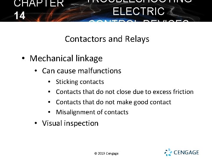CHAPTER 14 TROUBLESHOOTING ELECTRIC CONTROL DEVICES Contactors and Relays • Mechanical linkage • Can