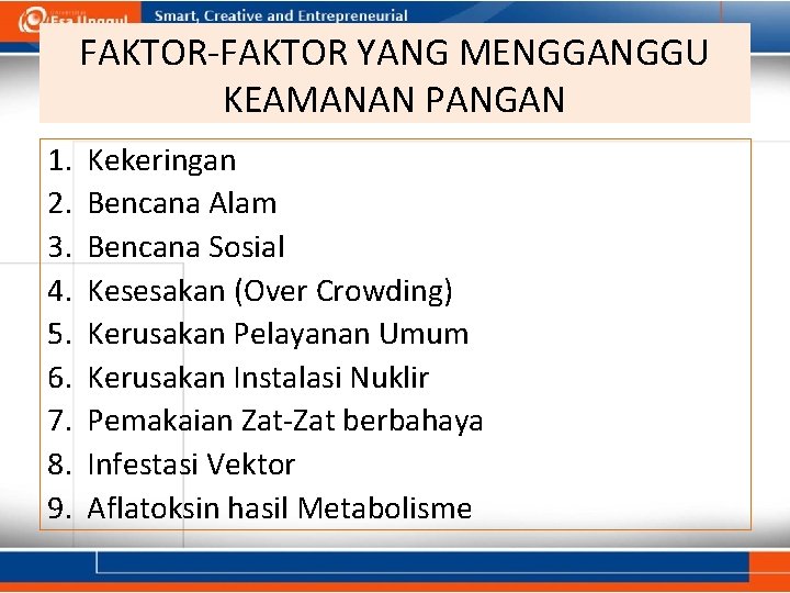 FAKTOR-FAKTOR YANG MENGGANGGU KEAMANAN PANGAN 1. 2. 3. 4. 5. 6. 7. 8. 9. FAKTOR-FAKTOR YANG MENGGANGGU KEAMANAN PANGAN 1. 2. 3. 4. 5. 6. 7. 8. 9.