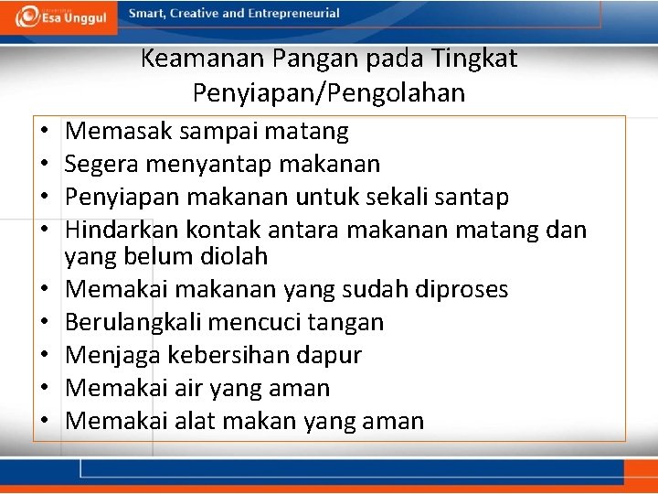 Keamanan Pangan pada Tingkat Penyiapan/Pengolahan • • • Memasak sampai matang Segera menyantap makanan Keamanan Pangan pada Tingkat Penyiapan/Pengolahan • • • Memasak sampai matang Segera menyantap makanan