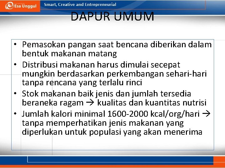 DAPUR UMUM • Pemasokan pangan saat bencana diberikan dalam bentuk makanan matang • Distribusi DAPUR UMUM • Pemasokan pangan saat bencana diberikan dalam bentuk makanan matang • Distribusi