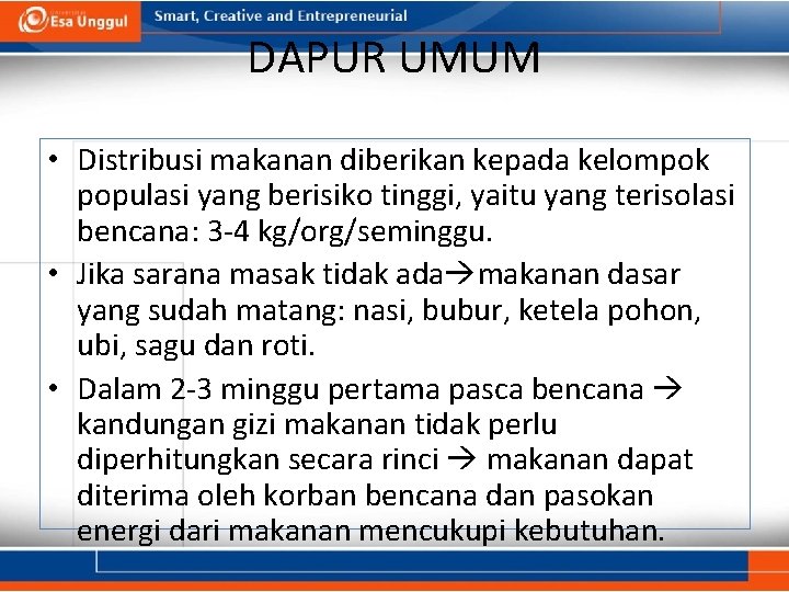 DAPUR UMUM • Distribusi makanan diberikan kepada kelompok populasi yang berisiko tinggi, yaitu yang DAPUR UMUM • Distribusi makanan diberikan kepada kelompok populasi yang berisiko tinggi, yaitu yang