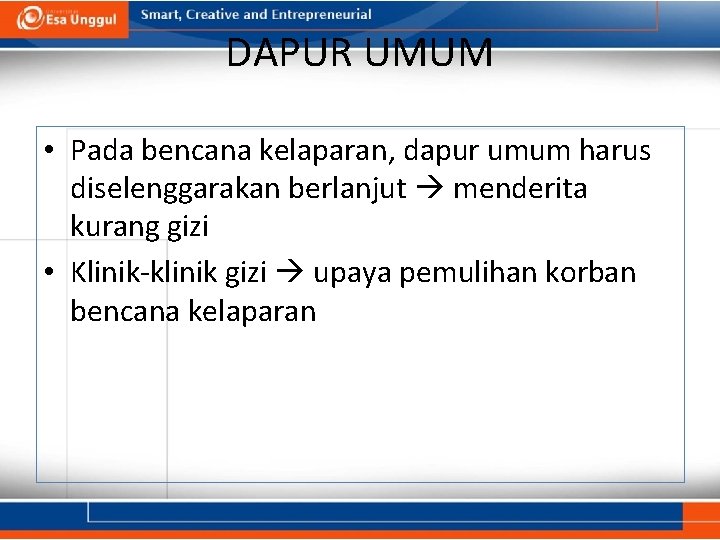 DAPUR UMUM • Pada bencana kelaparan, dapur umum harus diselenggarakan berlanjut menderita kurang gizi DAPUR UMUM • Pada bencana kelaparan, dapur umum harus diselenggarakan berlanjut menderita kurang gizi