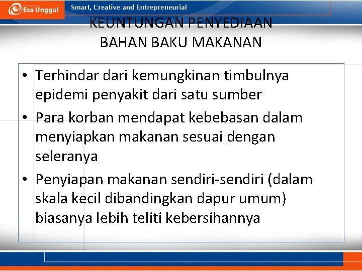 KEUNTUNGAN PENYEDIAAN BAHAN BAKU MAKANAN • Terhindar dari kemungkinan timbulnya epidemi penyakit dari satu KEUNTUNGAN PENYEDIAAN BAHAN BAKU MAKANAN • Terhindar dari kemungkinan timbulnya epidemi penyakit dari satu