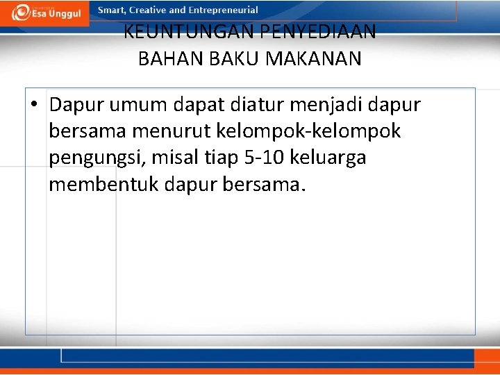 KEUNTUNGAN PENYEDIAAN BAHAN BAKU MAKANAN • Dapur umum dapat diatur menjadi dapur bersama menurut KEUNTUNGAN PENYEDIAAN BAHAN BAKU MAKANAN • Dapur umum dapat diatur menjadi dapur bersama menurut