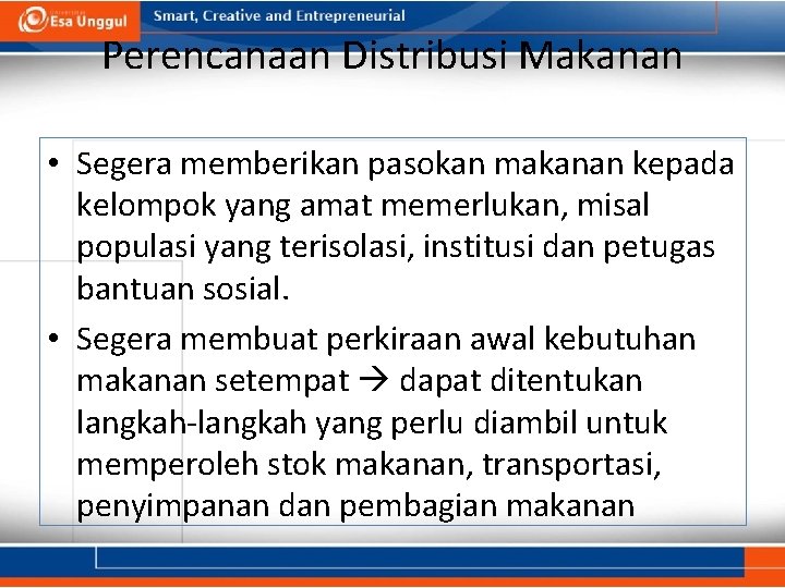 Perencanaan Distribusi Makanan • Segera memberikan pasokan makanan kepada kelompok yang amat memerlukan, misal Perencanaan Distribusi Makanan • Segera memberikan pasokan makanan kepada kelompok yang amat memerlukan, misal