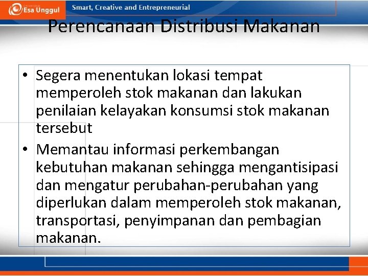 Perencanaan Distribusi Makanan • Segera menentukan lokasi tempat memperoleh stok makanan dan lakukan penilaian Perencanaan Distribusi Makanan • Segera menentukan lokasi tempat memperoleh stok makanan dan lakukan penilaian