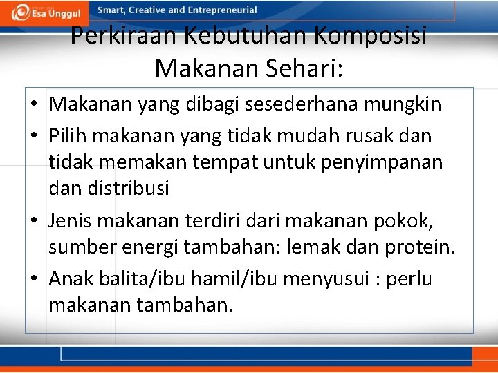 Perkiraan Kebutuhan Komposisi Makanan Sehari: • Makanan yang dibagi sesederhana mungkin • Pilih makanan Perkiraan Kebutuhan Komposisi Makanan Sehari: • Makanan yang dibagi sesederhana mungkin • Pilih makanan