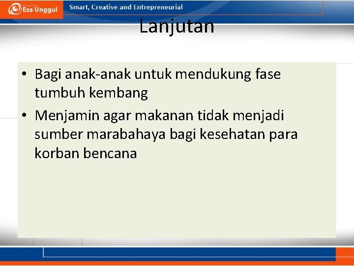 Lanjutan • Bagi anak-anak untuk mendukung fase tumbuh kembang • Menjamin agar makanan tidak Lanjutan • Bagi anak-anak untuk mendukung fase tumbuh kembang • Menjamin agar makanan tidak