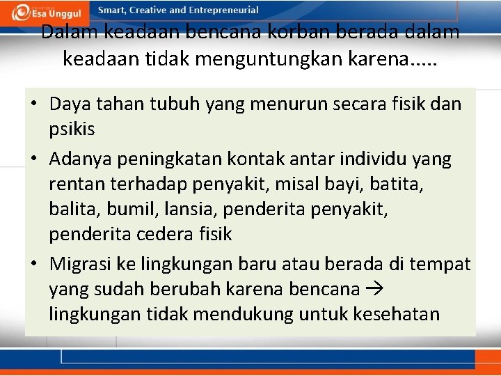 Dalam keadaan bencana korban berada dalam keadaan tidak menguntungkan karena. . . • Daya Dalam keadaan bencana korban berada dalam keadaan tidak menguntungkan karena. . . • Daya