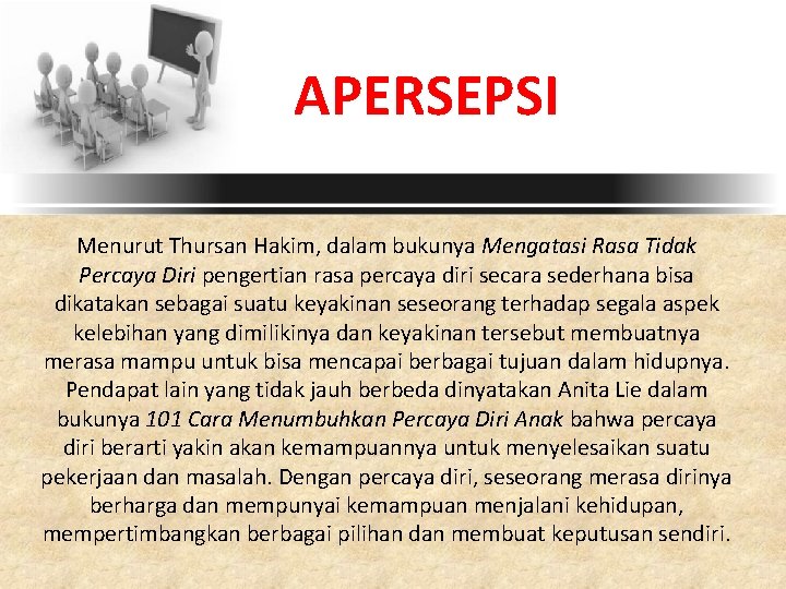 APERSEPSI Menurut Thursan Hakim, dalam bukunya Mengatasi Rasa Tidak Percaya Diri pengertian rasa percaya