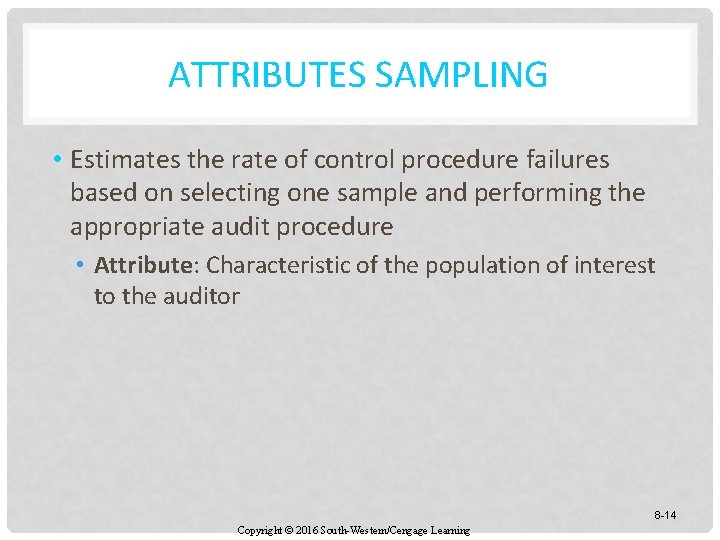 ATTRIBUTES SAMPLING • Estimates the rate of control procedure failures based on selecting one