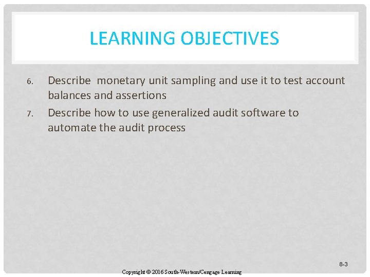 LEARNING OBJECTIVES 6. 7. Describe monetary unit sampling and use it to test account