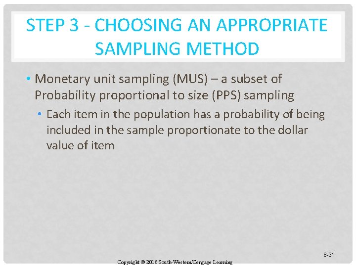 STEP 3 - CHOOSING AN APPROPRIATE SAMPLING METHOD • Monetary unit sampling (MUS) –