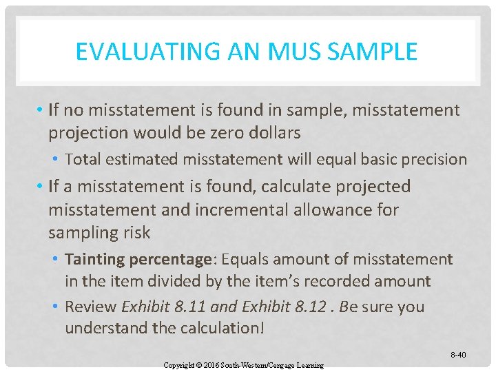 EVALUATING AN MUS SAMPLE • If no misstatement is found in sample, misstatement projection