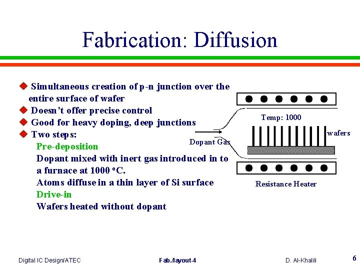 Fabrication: Diffusion u Simultaneous creation of p-n junction over the entire surface of wafer