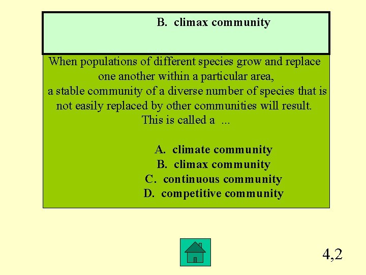 B. climax community DAILY TRIPLE When populations of different species grow and replace one