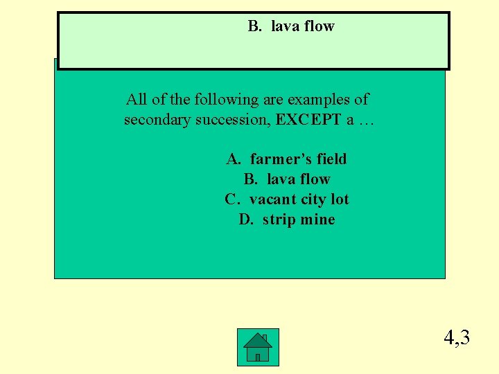 B. lava flow All of the following are examples of secondary succession, EXCEPT a