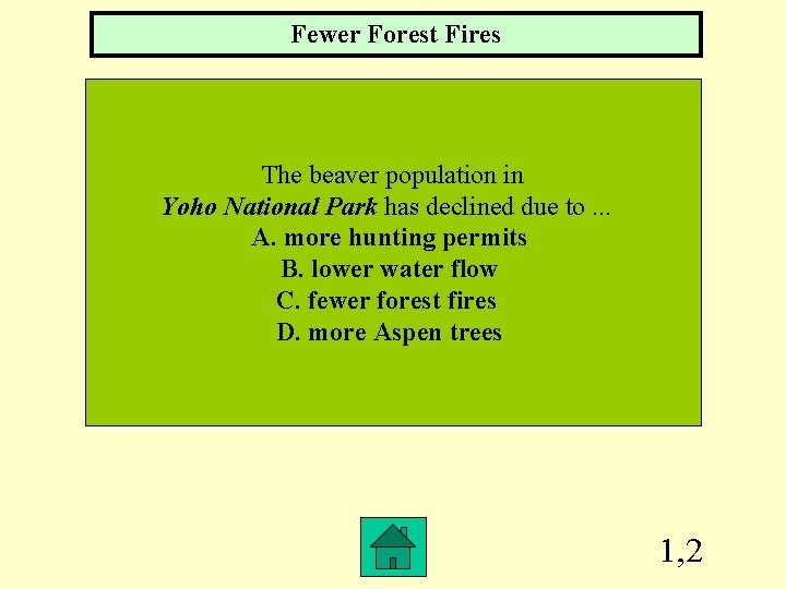 Fewer Forest Fires The beaver population in Yoho National Park has declined due to.