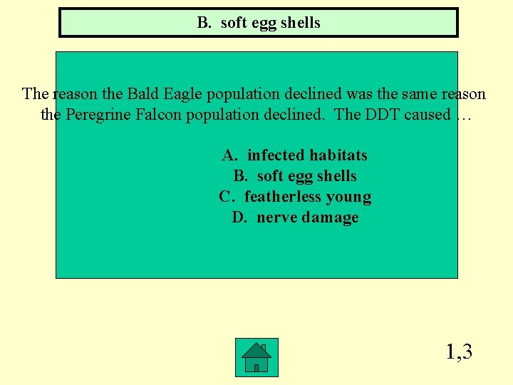 B. soft egg shells The reason the Bald Eagle population declined was the same