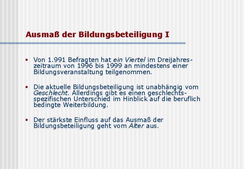 Ausmaß der Bildungsbeteiligung I § Von 1. 991 Befragten hat ein Viertel im Dreijahreszeitraum