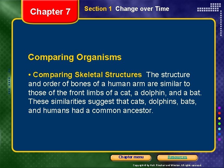 Chapter 7 Section 1 Change over Time Comparing Organisms • Comparing Skeletal Structures The