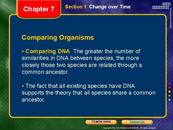 Chapter 7 Section 1 Change over Time Comparing Organisms • Comparing DNA The greater