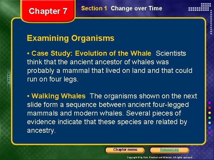 Chapter 7 Section 1 Change over Time Examining Organisms • Case Study: Evolution of
