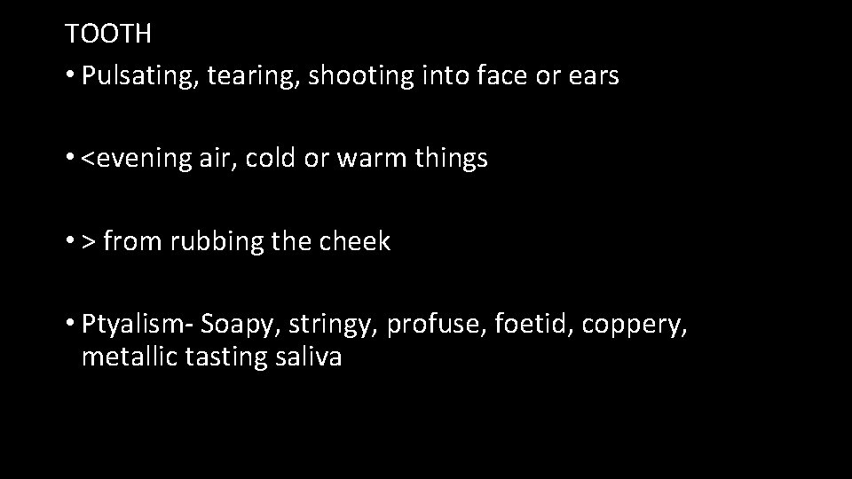 TOOTH • Pulsating, tearing, shooting into face or ears • <evening air, cold or