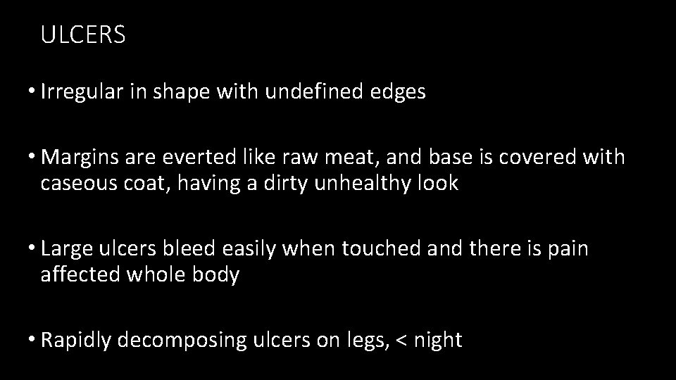 ULCERS • Irregular in shape with undefined edges • Margins are everted like raw