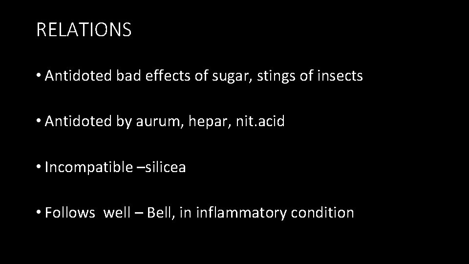 RELATIONS • Antidoted bad effects of sugar, stings of insects • Antidoted by aurum,