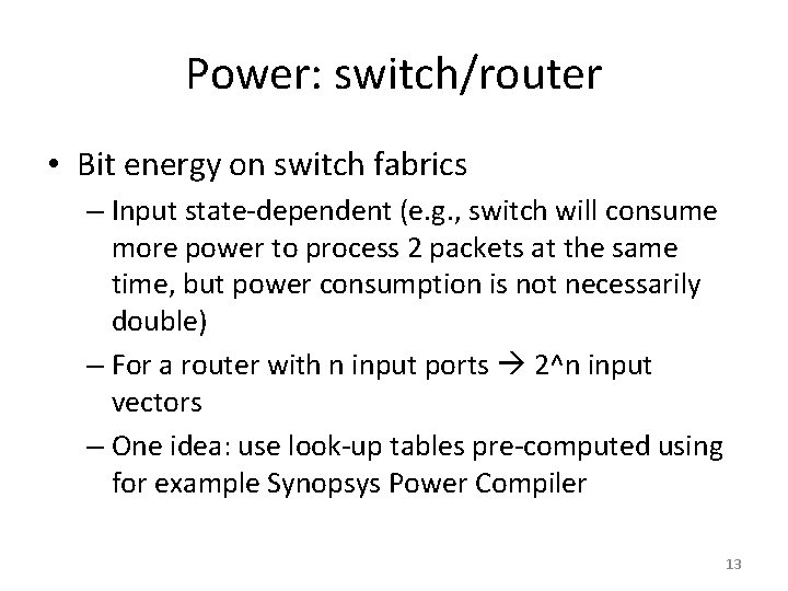 Power: switch/router • Bit energy on switch fabrics – Input state-dependent (e. g. ,