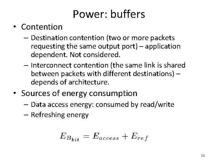  • Contention Power: buffers – Destination contention (two or more packets requesting the