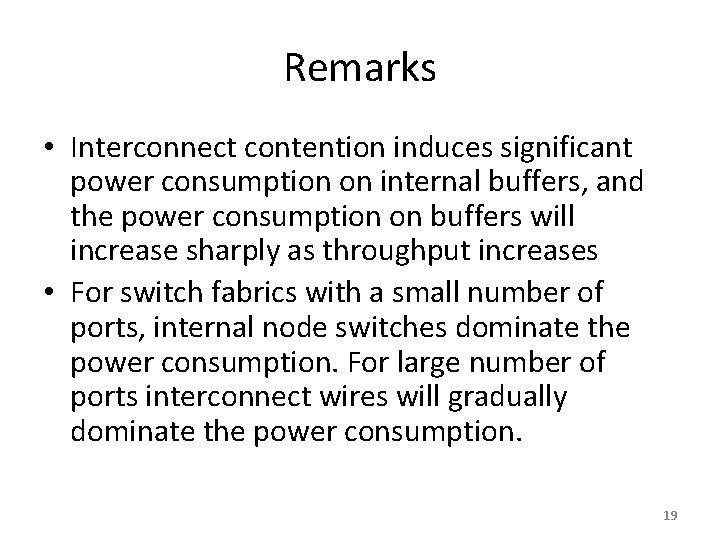 Remarks • Interconnect contention induces significant power consumption on internal buffers, and the power