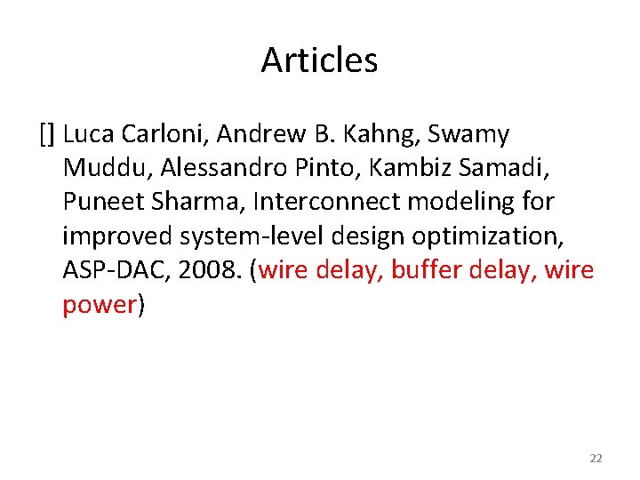 Articles [] Luca Carloni, Andrew B. Kahng, Swamy Muddu, Alessandro Pinto, Kambiz Samadi, Puneet